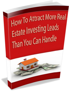 How To Attract More Real Estate Investing Leads Than You Can Handle